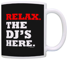 Load image into Gallery viewer, DJ Gifts Relax the DJ&#39;s Here Funny Gag Gift for Disc Jockey Coffee Mug Tea Cup