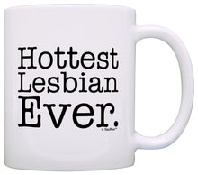 Load image into Gallery viewer, Lesbian Gifts Hottest Lesbian Ever Pro Gay Rights LGBT Coffee Mug Tea Cup