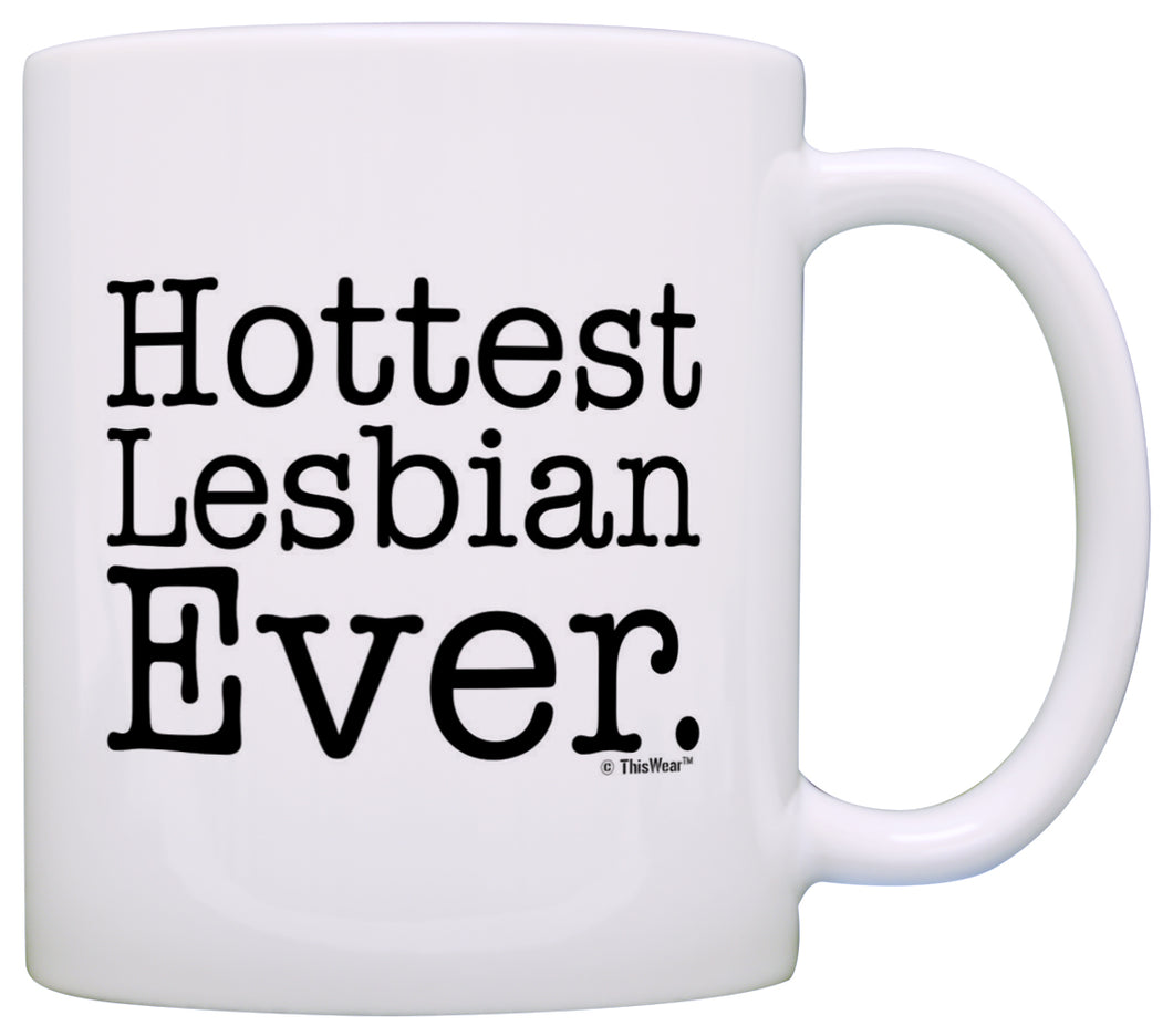 Lesbian Gifts Hottest Lesbian Ever Pro Gay Rights LGBT Coffee Mug Tea Cup