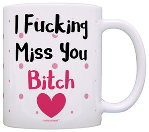 Funny Bitch Mug Expletive I Miss You Bitch Best Friend Coffee Mug Tea Cup