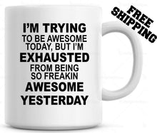 Load image into Gallery viewer, Im Trying To Be Awesome But Im Exhausted Funny Coffee Mug Cup Gift for Mom