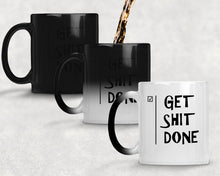 Load image into Gallery viewer, Get-Shit-Done Motivational White or color changing Ceramic Coffee Mug