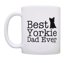 Load image into Gallery viewer, Yorkie Gifts Best Yorkie Dad Ever Mug Best Dog Dad Gift Dog Coffee Mug Tea Cup