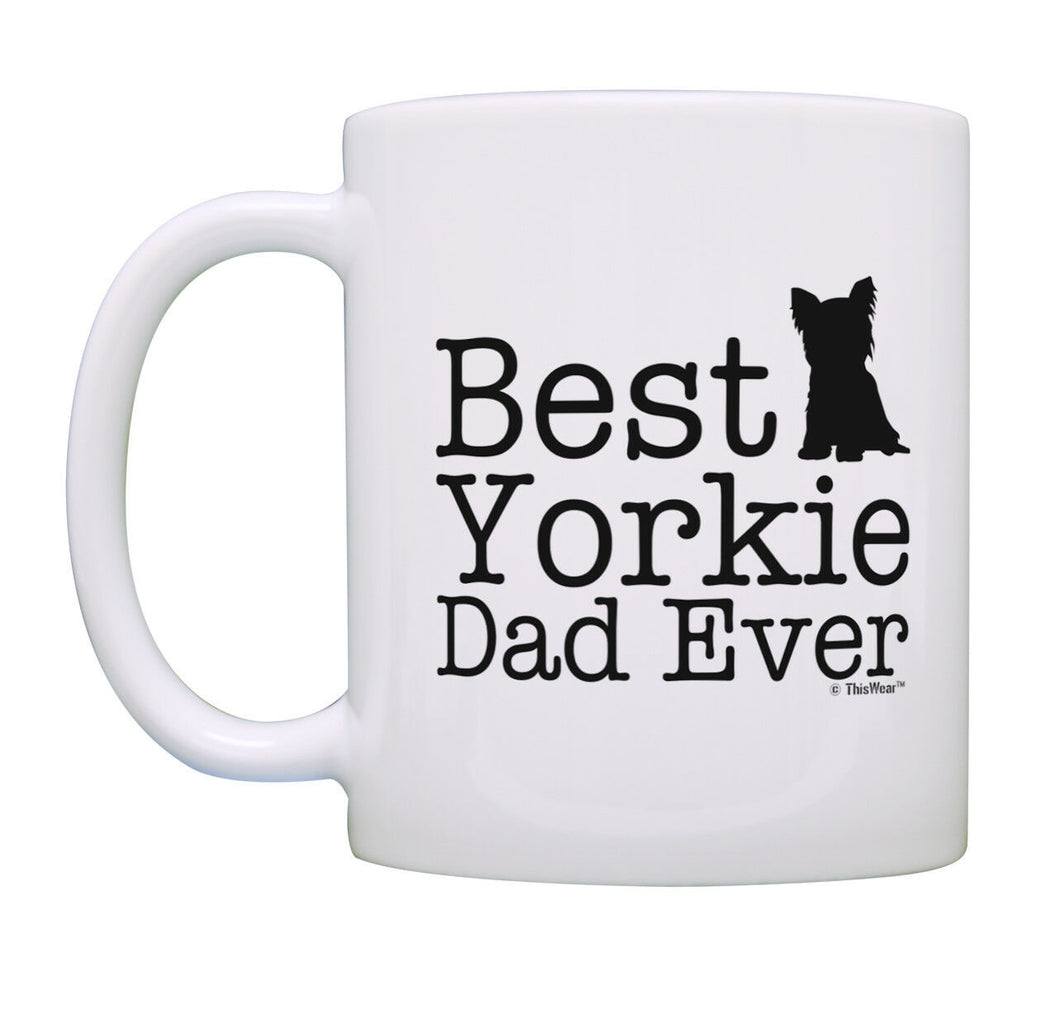 Yorkie Gifts Best Yorkie Dad Ever Mug Best Dog Dad Gift Dog Coffee Mug Tea Cup