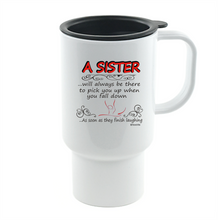 Load image into Gallery viewer, Coffee Cup Mug Travel 11 15 oz A Sister There Pick Up Down Soon As Stop Laughing