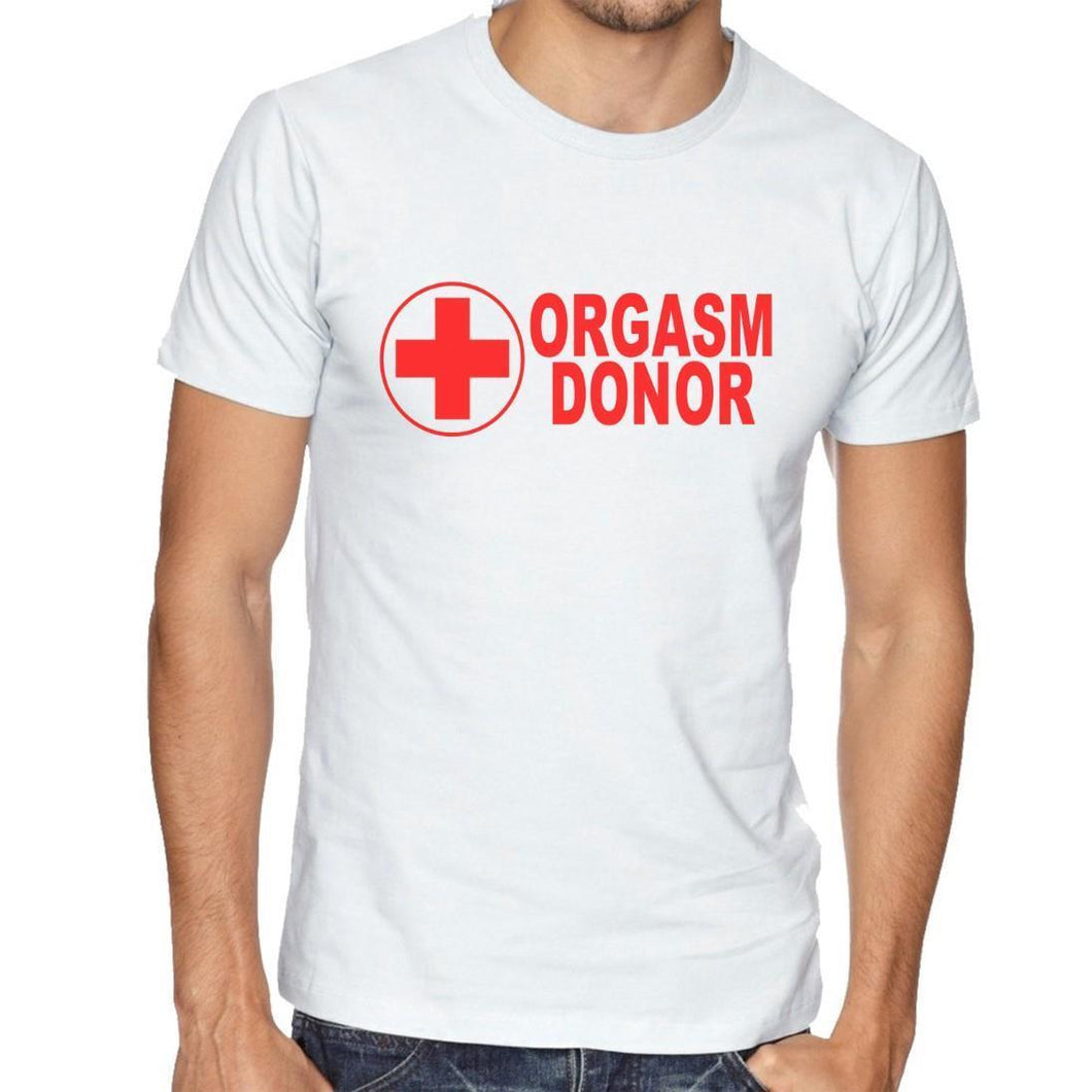 Orgasm Donor - Funny T-Shirt Mens/Womens Tee - Sex Novelty Gift Present