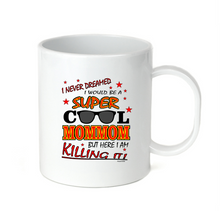 Load image into Gallery viewer, Coffee Cup Mug Travel 11 15 Never Dreamed Be Super Cool Mommom Here Killing It