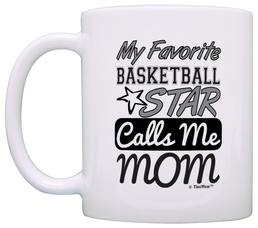 Basketball Mom Gift My Favorite Basketball Star Calls Me Mom Coffee Mug Tea Cup