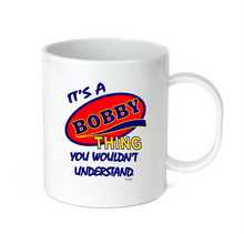 Load image into Gallery viewer, Coffee Cup Mug Travel 11 15 It's A Bobby Thing You Wouldn't Understand