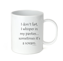 Load image into Gallery viewer, Coffee Cup Travel Mug 11 15 Oz I Don't Fart I Whisper In My Pantied Scream