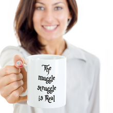 Load image into Gallery viewer, The Muggle Struggle is Real Coffee Mug 11oz Funny Gift for Harry Potter Lovers