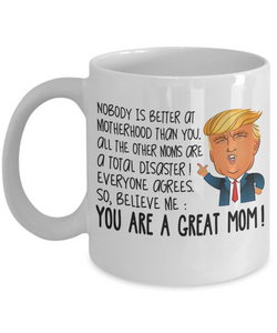 Funny Donald Trump Mothers Day Great Mom Coffee Mug 11 oz Best Gift Cup Ever m42