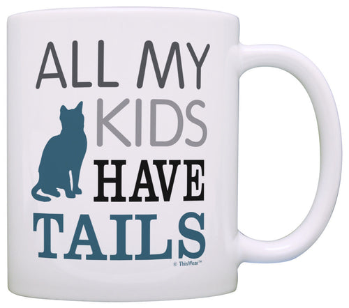 Cat Gifts for Women All My Kids Have Tails Cat Lover Gifts Coffee Mug Tea Cup