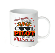 Load image into Gallery viewer, Coffee Cup Mug Travel 11 15 oz I Never Dreamed Be Super Cool Pilot