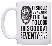 Load image into Gallery viewer, 75th Birthday Gifts Should Be Against Law Look This Good at Coffee Mug Tea Cup