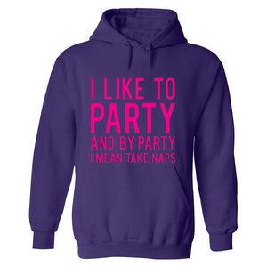 Funny humor nap sleeping party I like to party and by party I mean naps HOODIE