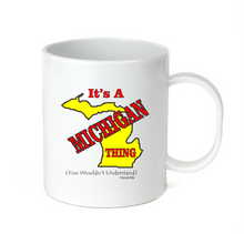 Load image into Gallery viewer, Coffee Cup Mug Travel 11 15 It's A Michigan Thing You Wouldn't Understand State