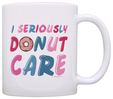 Load image into Gallery viewer, Funny Coffee Mugs Sarcasm I Seriously Donut Care Gift Ideas Coffee Mug Tea Cup