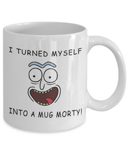 Load image into Gallery viewer, Rick and Morty Parody- I Turned Myself Into a Mug Morty! – Funny Novelty Pickle