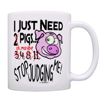 Load image into Gallery viewer, Pig Mug I Just Need Pigs Stop Judging Me Pig Themed Gifts Coffee Mug Tea Cup