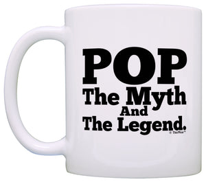 Birthday Gift for Grandpa Pop The Myth and The Legend Coffee Mug Tea Cup