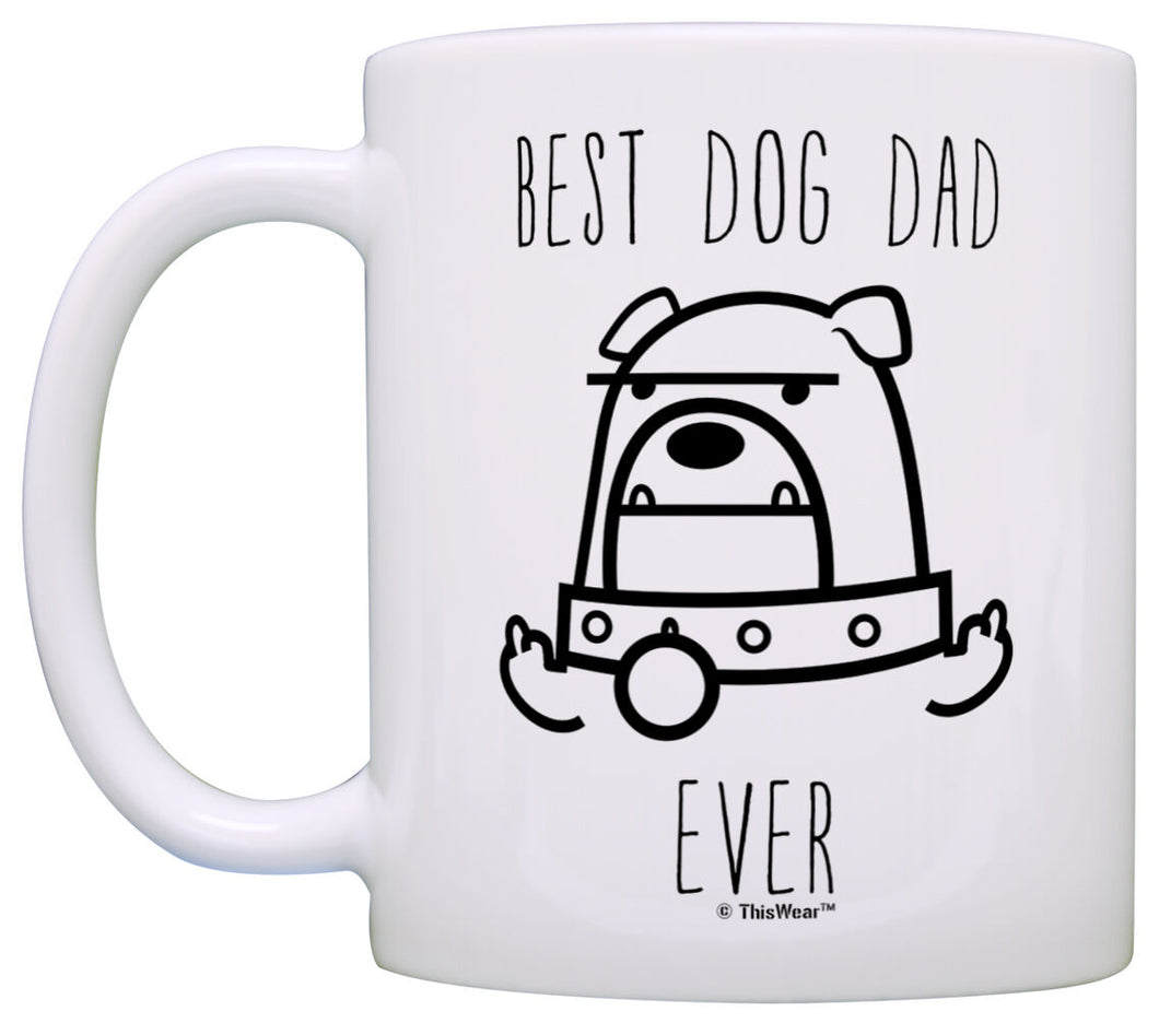 Funny Dog Gifts Best Dog Dad Ever Rude Dog Lovers Dog Memes Coffee Mug Tea Cup