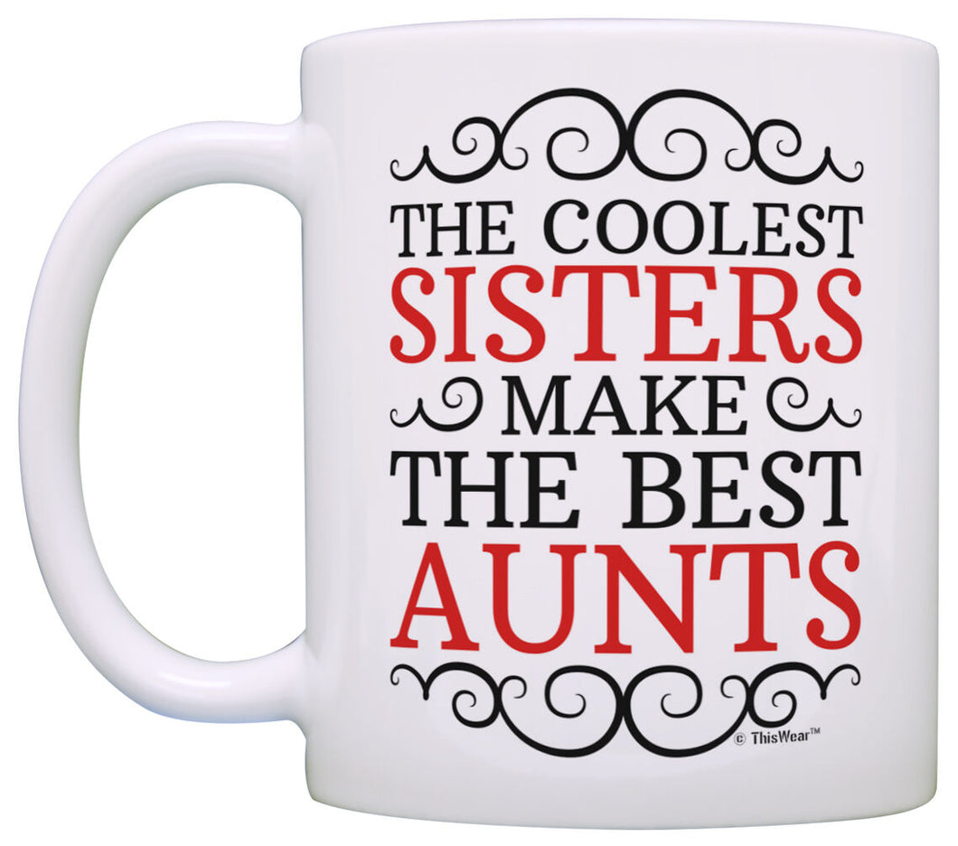 Aunt Gifts Coolest Sisters Make Best Aunts Baby Announcement Coffee Mug Tea Cup