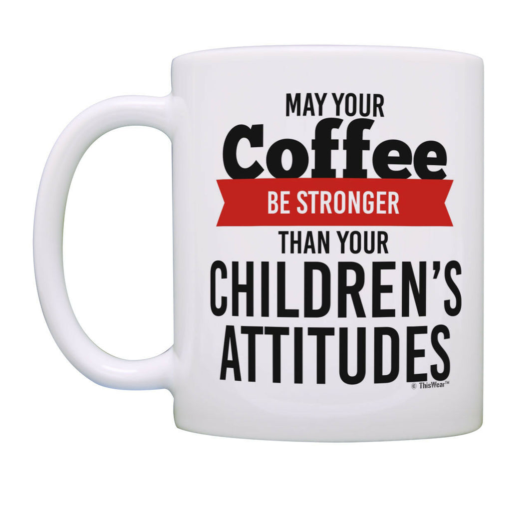 New Mom Gifts May Your Coffee Be Stronger Than Your Coffee Mug Tea Cup