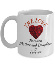 Load image into Gallery viewer, Mother Daughter Coffee Mug Cup 11 oz Love Gift For Mom And Daughter Forever