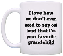 Load image into Gallery viewer, Grandma Grandpa Gifts I Love How We Don&#39;t Have to Say Out Coffee Mug Tea Cup