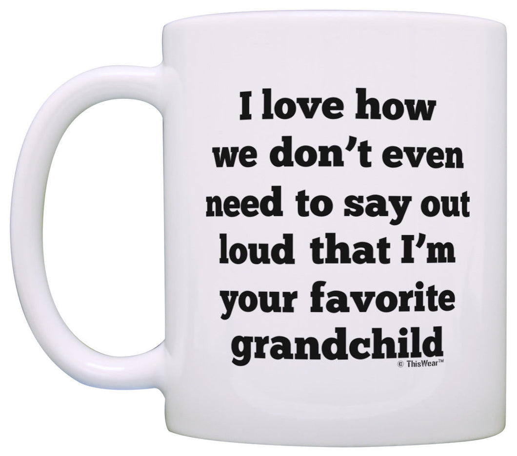 Grandma Grandpa Gifts I Love How We Don't Have to Say Out Coffee Mug Tea Cup