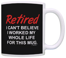 Load image into Gallery viewer, Retirement Gift Ideas Retired Worked Whole Life for This Coffee Mug Tea Cup