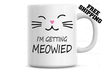 Load image into Gallery viewer, I'm Getting Meowied Coffee Mug Funny Coffee Mug, Engagement Gift, cat mug