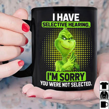 Load image into Gallery viewer, Grinch I Have Selective Hearing Mug Black Ceramic 11oz, 15oz Coffee Tea Cup Gift