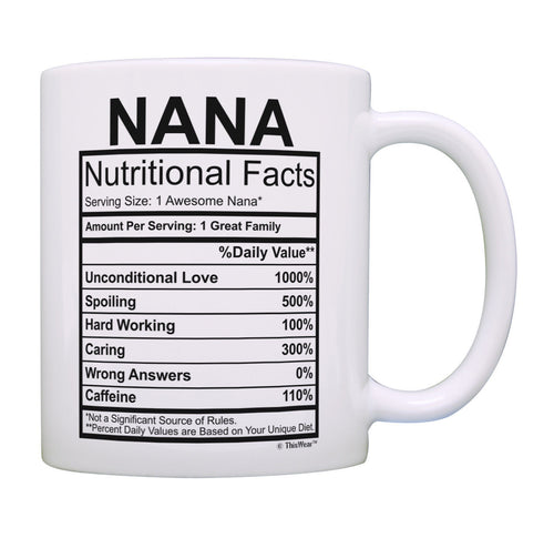 Nana Coffee Mug Nana Nutritional Facts Nana Birthday Gifts Coffee Mug Tea Cup