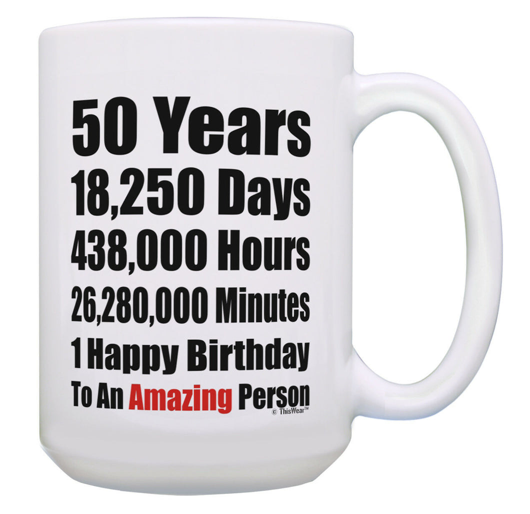 50th Birthday 50 Years 1 Happy Birthday Amazing Person 15oz Coffee Mug Tea Cup