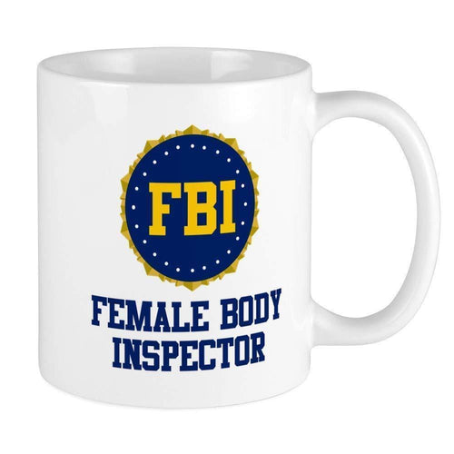Fbi Female Body Inspector Ceramic Coffee Tea Mug Cup Gifted Mug