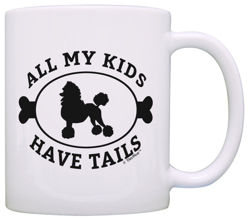 Poodle Gifts for Women All My Kids Have Tails Poodle Themed Coffee Mug Tea Cup