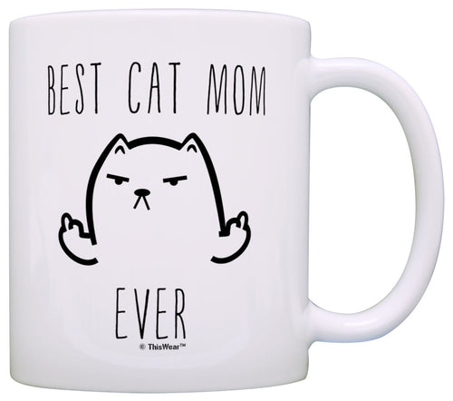 Funny Cat Gifts Best Cat Mom Ever Rude Cat Lovers Cat Memes Coffee Mug Tea Cup