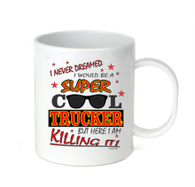 Load image into Gallery viewer, Coffee Cup Mug Travel 11 15 oz Never Dreamed Super Cool Trucker Truck Driver