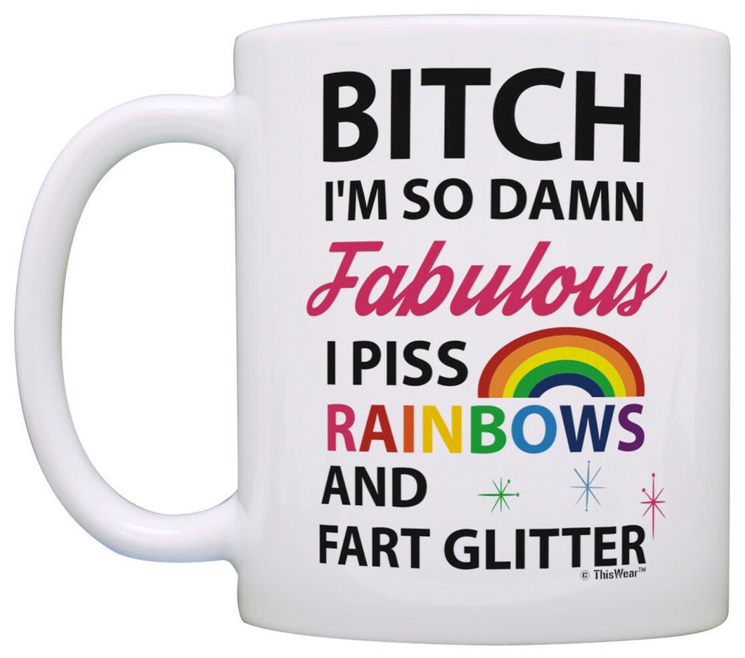 Gay Gifts for Men I'm So Fabulous I Piss Rainbows and Fart Coffee Mug Tea Cup