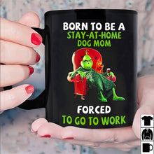 Load image into Gallery viewer, Grinch Max Born To Be A Stay At Home Dog Mom Mug Ceramic 11 oz Coffee Cup