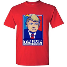 Load image into Gallery viewer, TRUMP for President 2016 we shall overcomb Men&#39;s Donald Tee Shirt republican