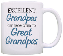 Load image into Gallery viewer, Great Grandpa Gifts Excellent Grandpas Get Promoted to Great Coffee Mug Tea Cup