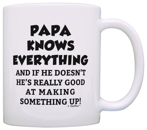 Funny Grandpa Gifts Papa Grandpa Knows Everything Papa Coffee Mug Tea Cup