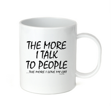 Load image into Gallery viewer, Coffee Cup Travel Mug 11 15 oz The More I Talk To People More Love My Cat
