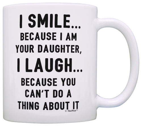 Gifts for Mom I am Your Daughter You Can't Do a About It Mom Coffee Mug Tea Cup