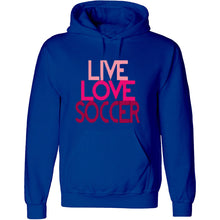 Load image into Gallery viewer, Live Love Soccer 2017 FIFA world cup football Hoodie funny humor SWEATSHIRT