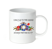 Load image into Gallery viewer, Coffee Cup Mug Travel 11 15 oz I Only Go To The Casino On Days End In A Y