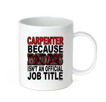 Load image into Gallery viewer, Coffee Cup Mug Travel 11 15 oz Carpenter Because Badass Isn't An Official Job